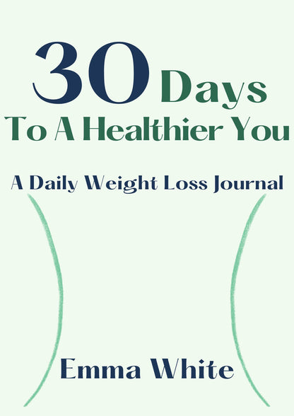 30 Days To A Healthier You. A Daily Weight Loss Journal.(344 pages)