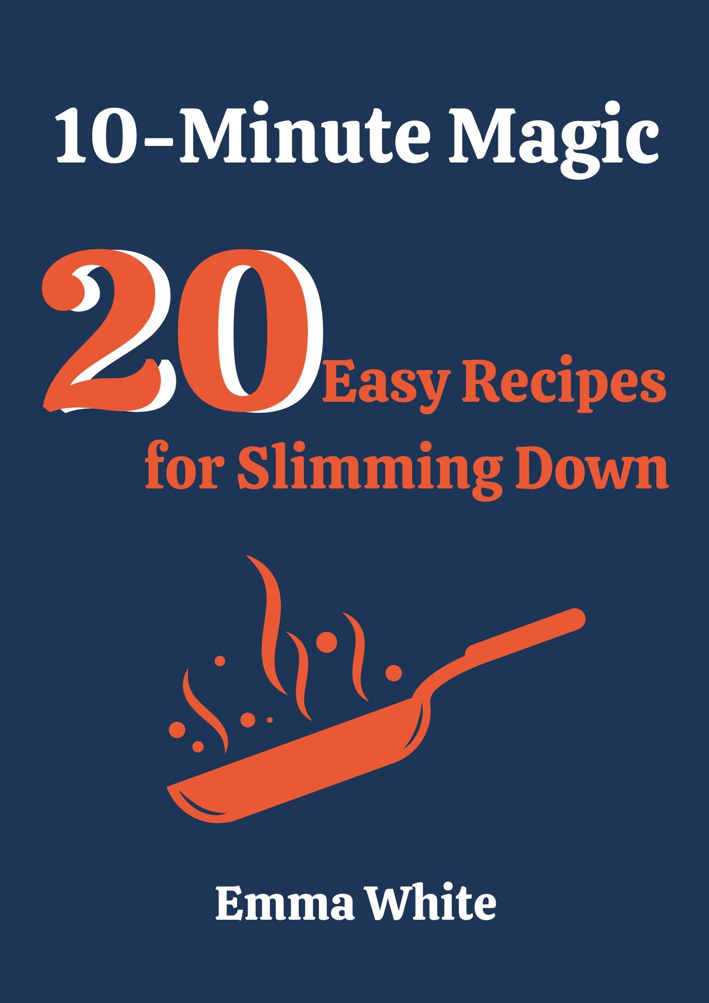 Subscribe To Dowanload This Free eBook! 10-Minute Magic: 20 Easy Recipes for Slimming Down-Dark Mode(100 pages)