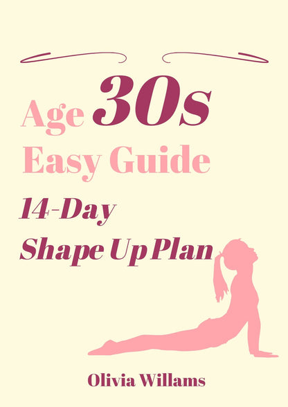 Age 30s Easy Guide. 14-Day Shape Up Plan(235 pages)